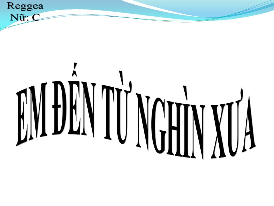 Lời bài hát EM ĐẾN TỪ NGHÌN XƯA