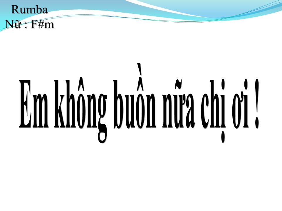 Lời bài hát EM KHÔNG BUỒN NỮA CHỊ ƠI