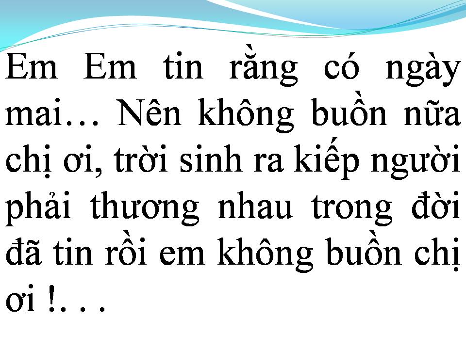 Lời bài hát EM KHÔNG BUỒN NỮA CHỊ ƠI