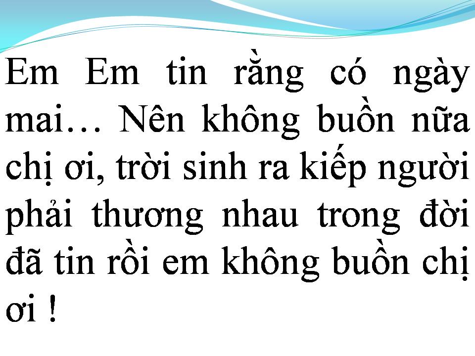 Lời bài hát EM KHÔNG BUỒN NỮA CHỊ ƠI