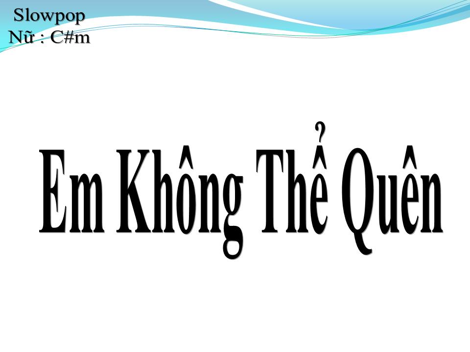 Lời bài hát EM KHÔNG THỂ QUÊN