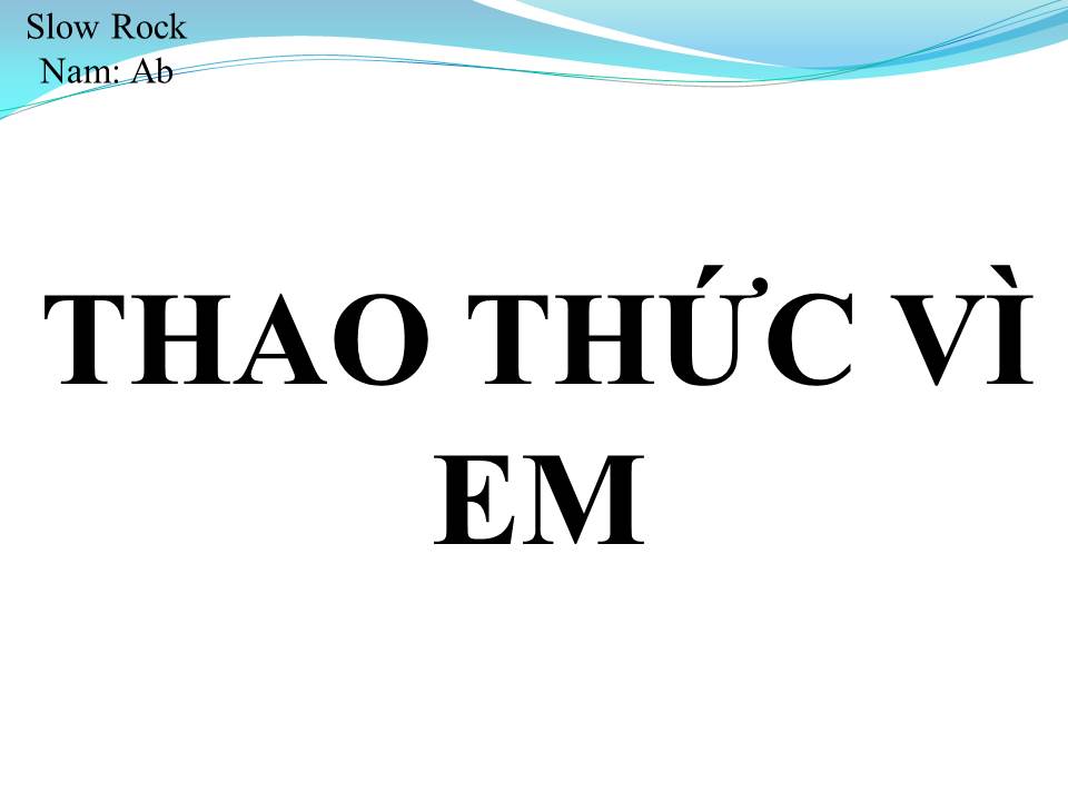 Lời bài hát EM LÀ TẤT CẢ (THAO THỨC VÌ EM)