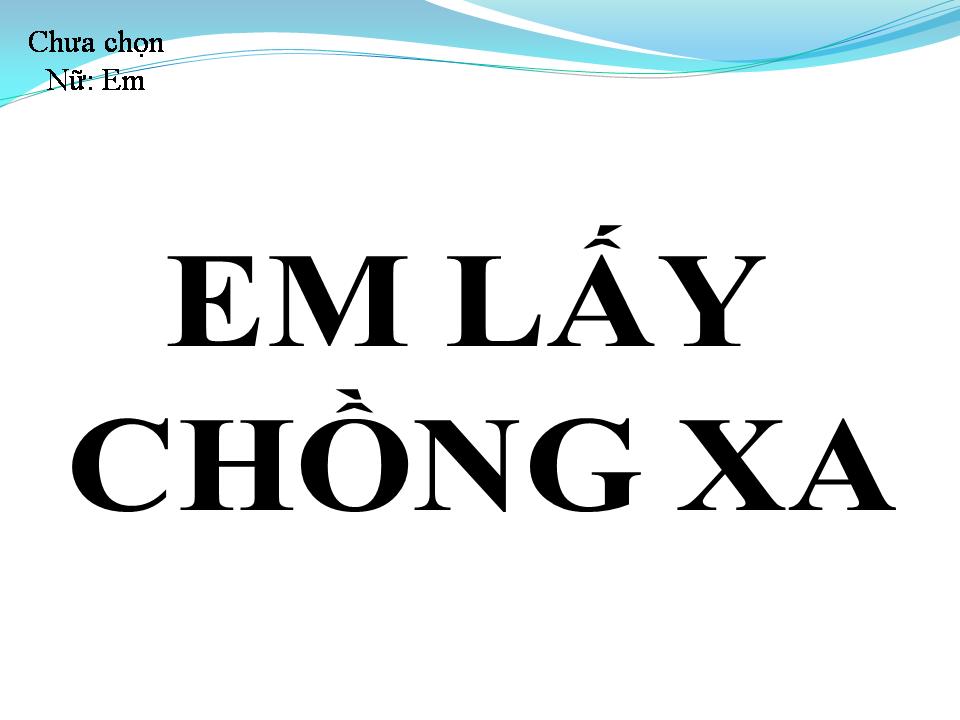 Lời bài hát EM LẤY CHỒNG XA