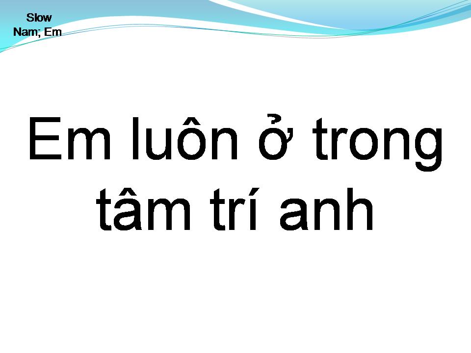 Lời bài hát EM LUÔN Ở TRONG TÂM TRÍ ANH
