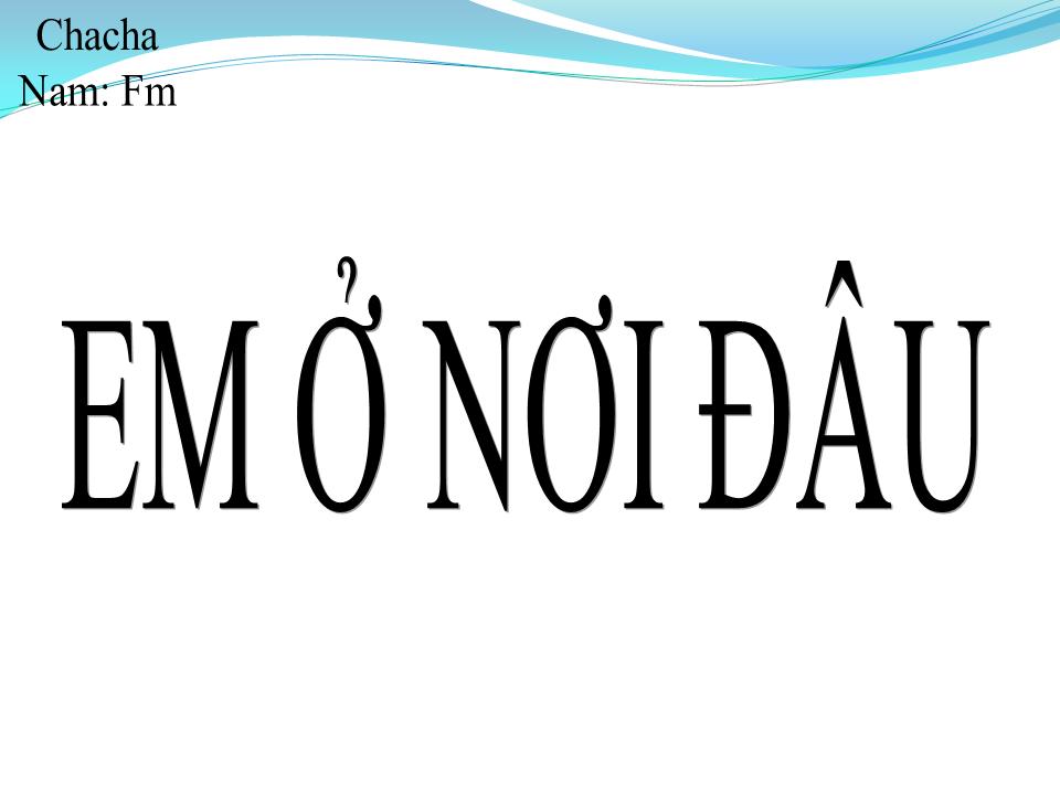 Lời bài hát EM Ở NƠI ĐÂU