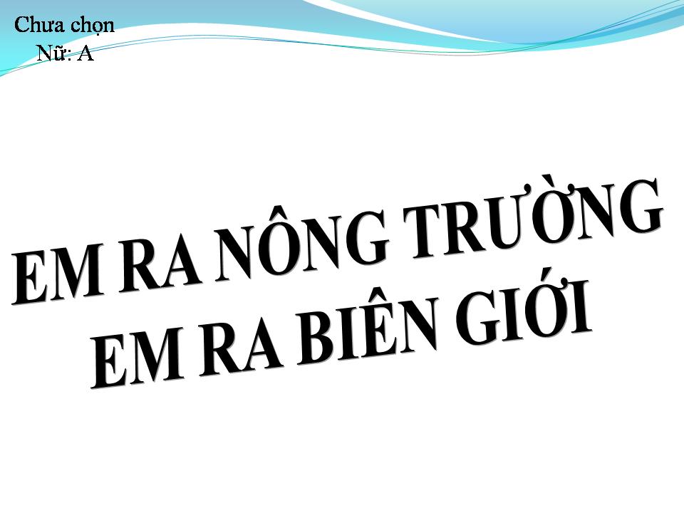 Lời bài hát EM Ở NÔNG TRƯỜNG EM RA BIÊN GIỚI