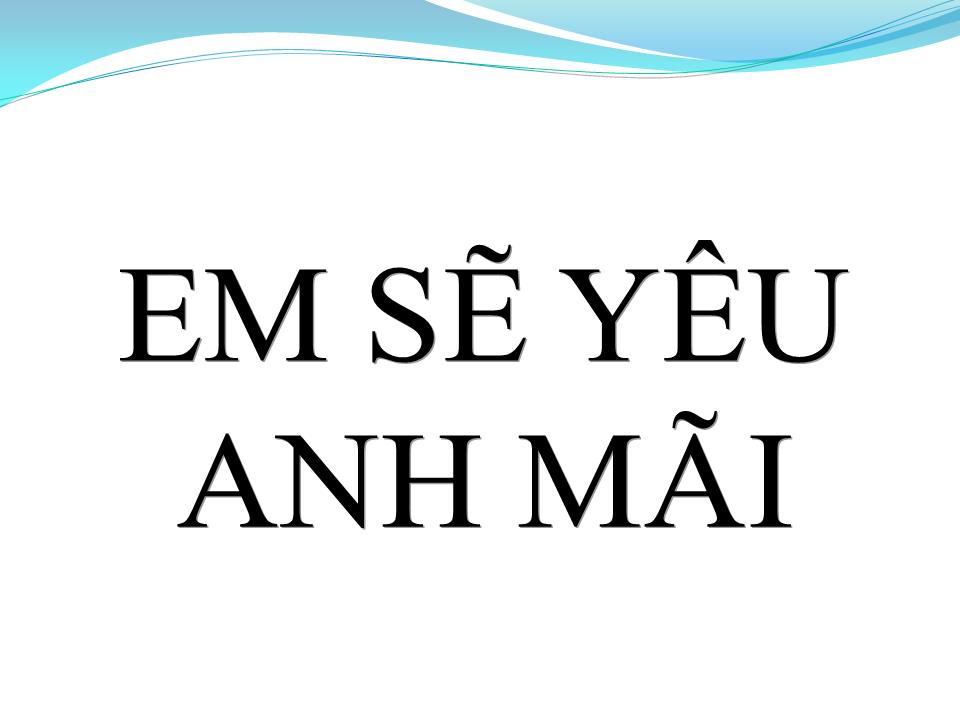 Lời bài hát EM SẼ YÊU ANH MÃI