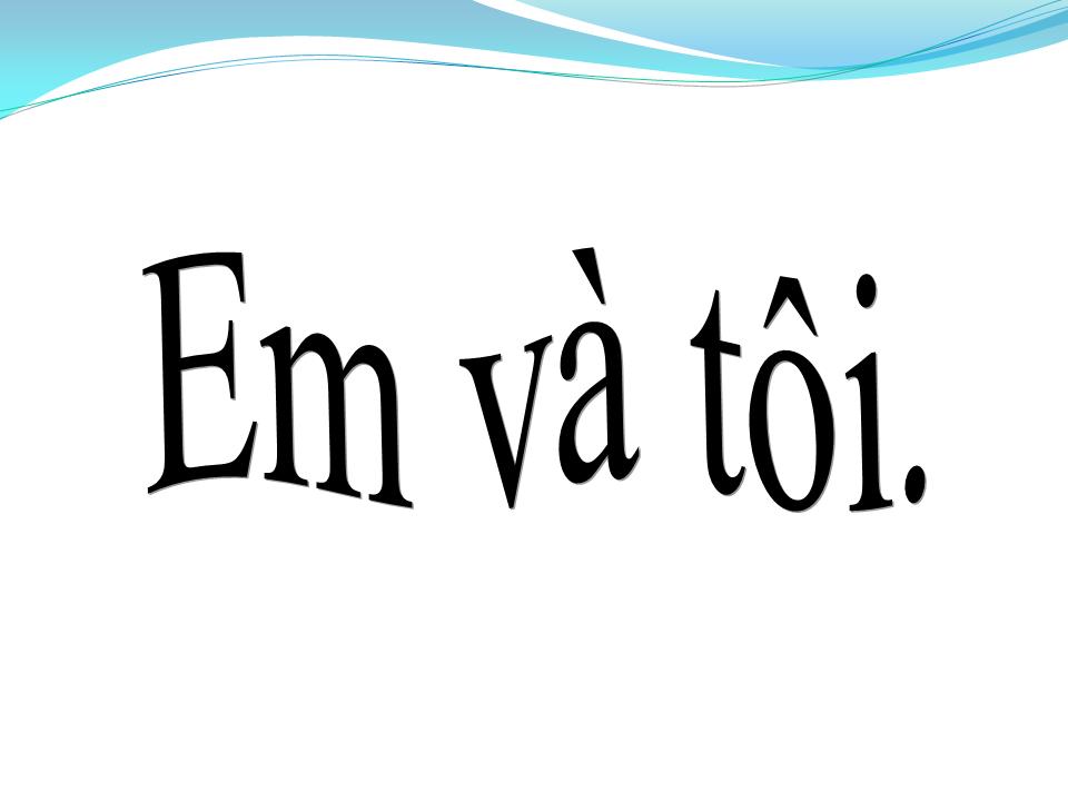 Lời bài hát EM VÀ TÔI