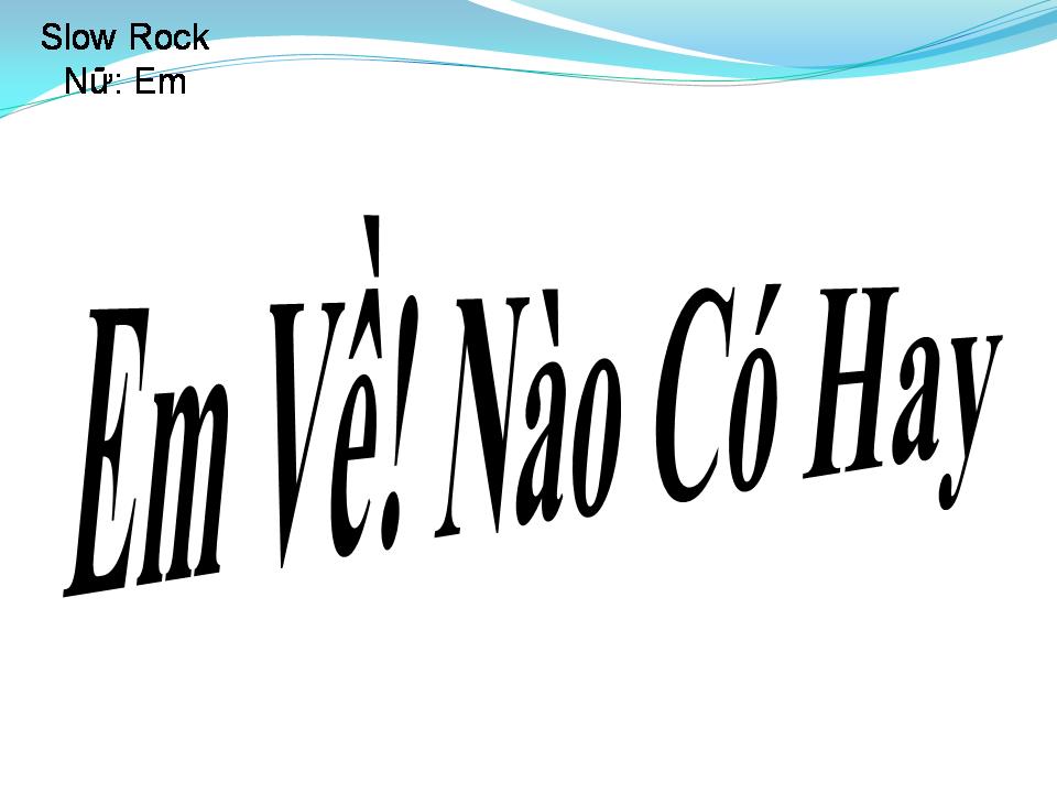 Lời bài hát EM VỀ NÀO CÓ HAY