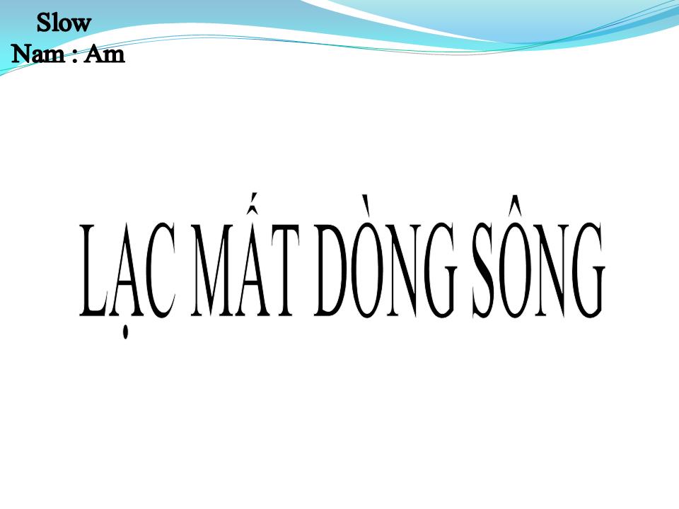 Lời bài hát LẠC MẤT DÒNG SÔNG