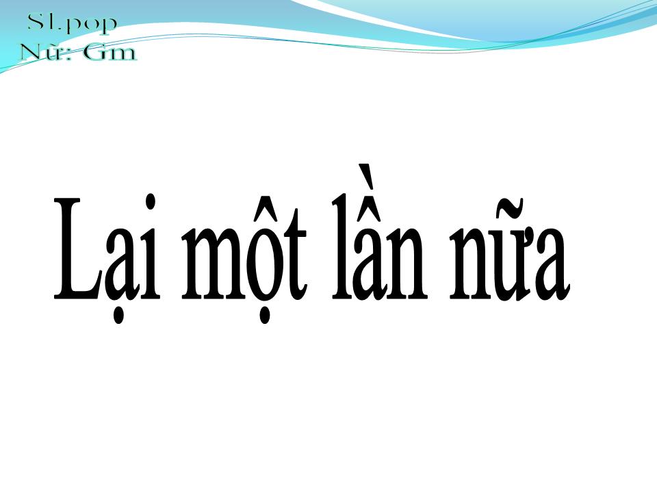 Lời bài hát LẠI MỘT LẦN NỮA