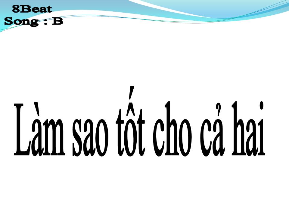 Lời bài hát LÀM SAO TỐT CHO CẢ HAI