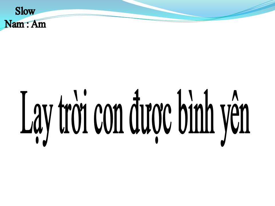 Lời bài hát LẠY TRỜI CON ĐƯỢC BÌNH YÊN