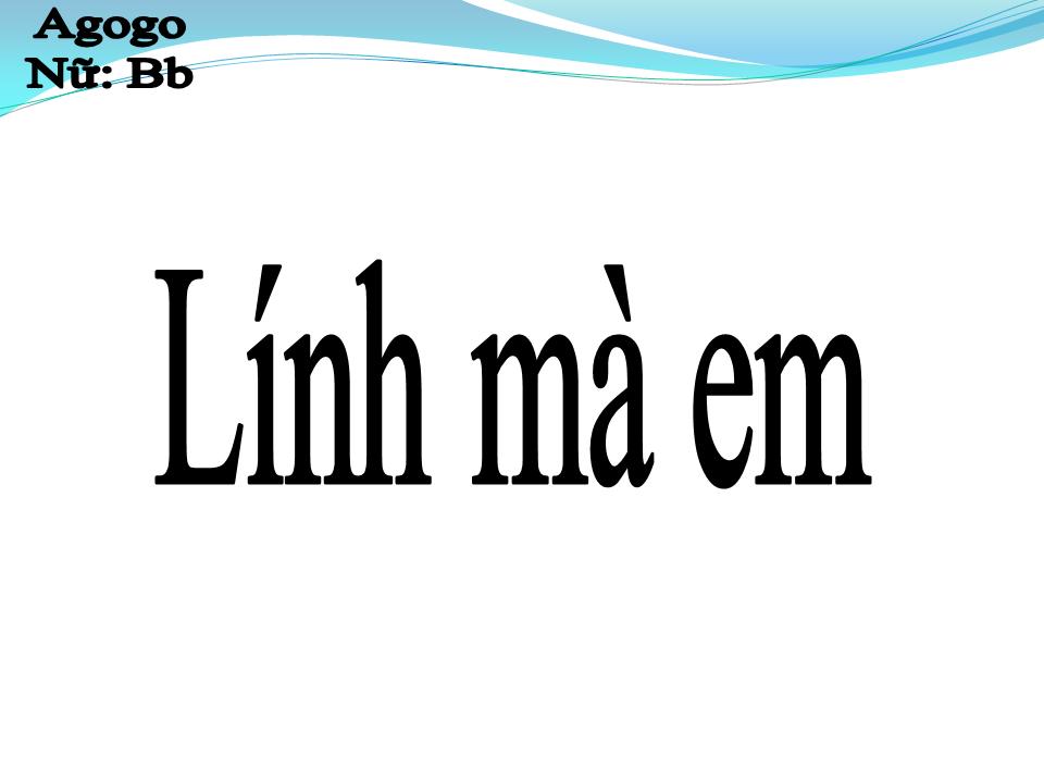 Lời bài hát LÍNH MÀ EM