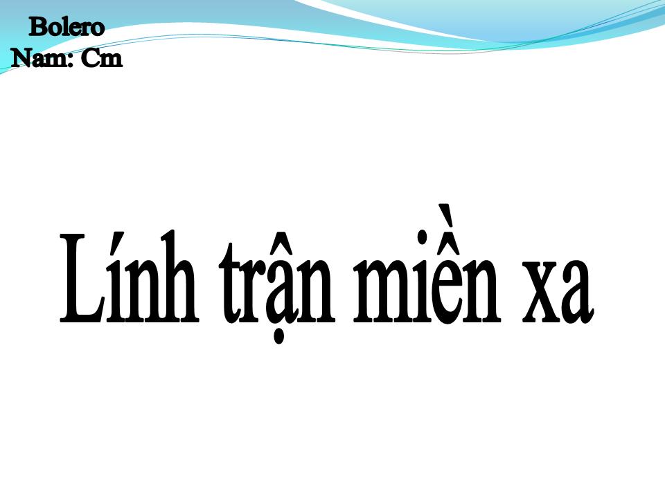 Lời bài hát LÍNH TRẬN MIỀN XA