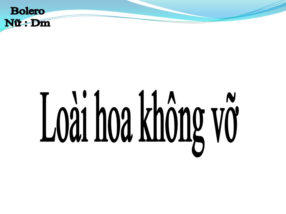 Lời bài hát LOÀI HOA KHÔNG VỠ