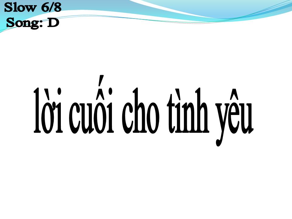 Lời bài hát LỜI CUỐI CHO TÌNH YÊU (LỜI CUỐI CHO CuỘC TÌNH)