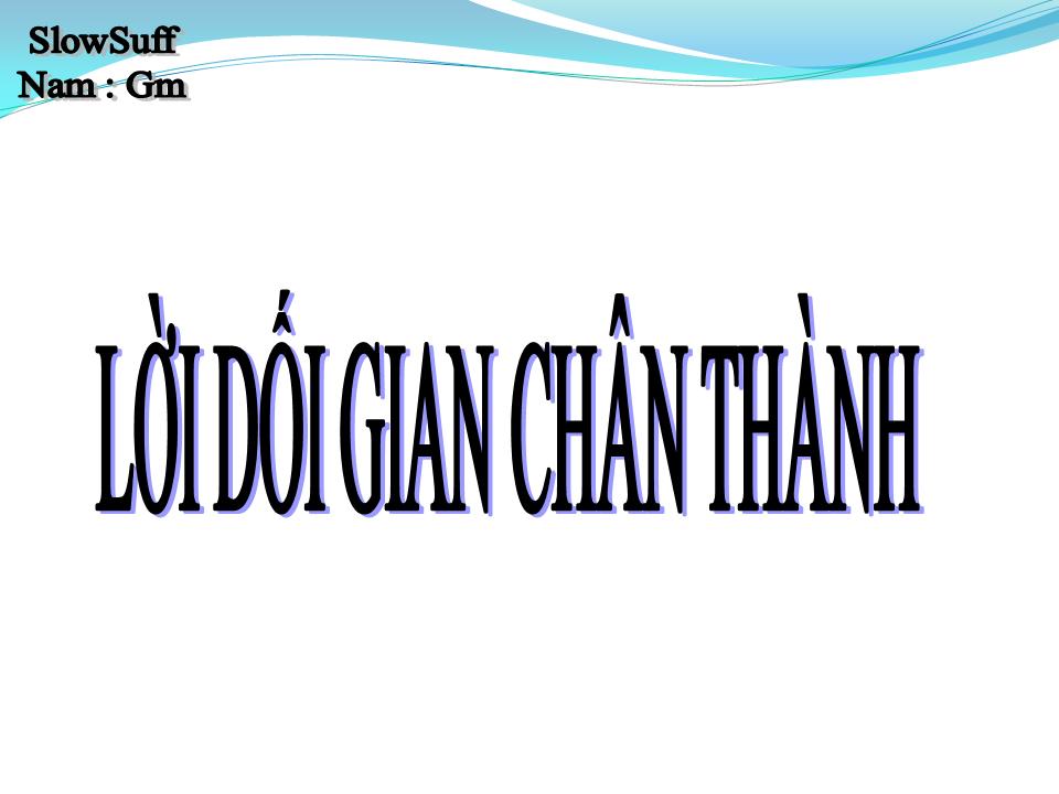 Lời bài hát LỜI DỐI GIAN CHÂN THÀNH