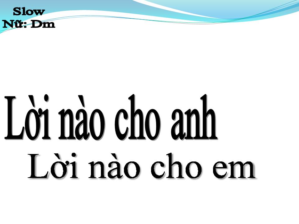 Lời bài hát LỜI NÀO CHO EM LỜI NÀO CHO ANH