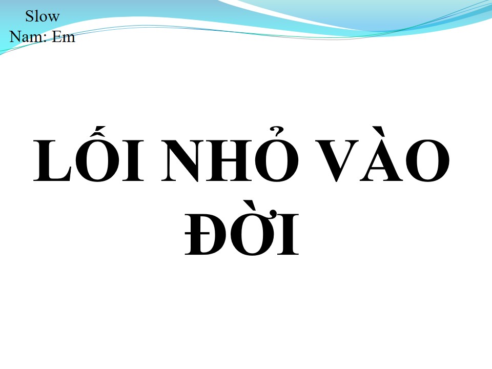 Lời bài hát LỐI NHỎ VÀO ĐỜI