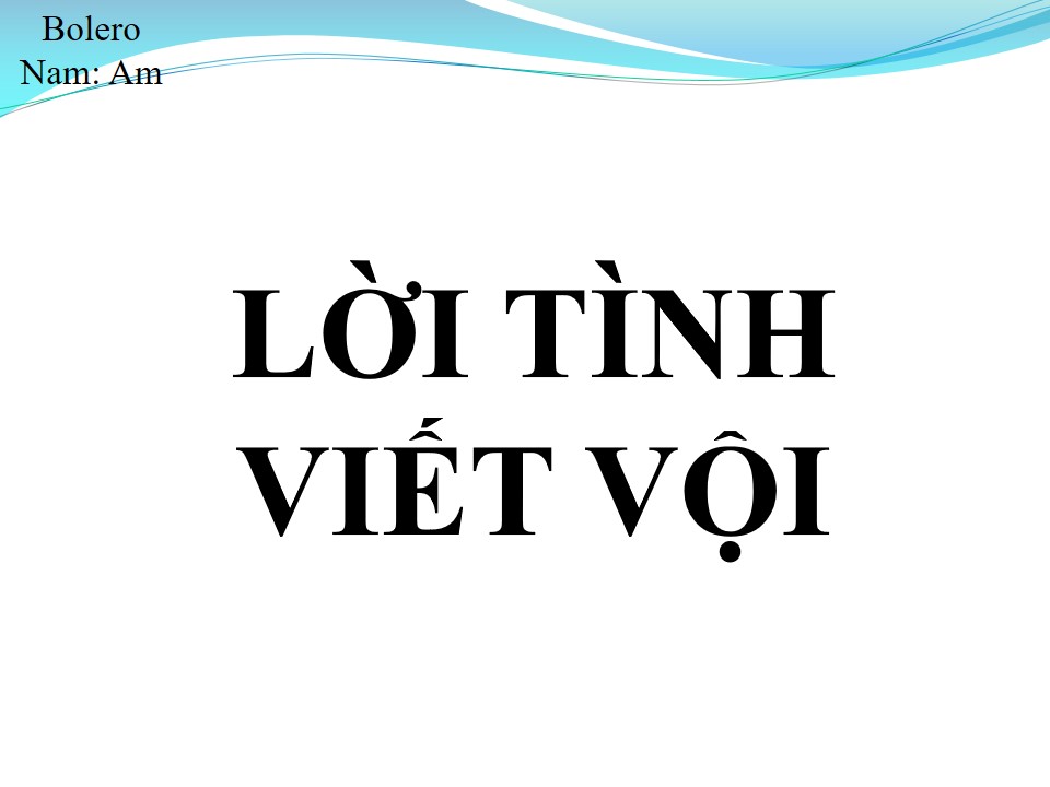 Lời bài hát LỜI TÌNH VIẾT VỘI