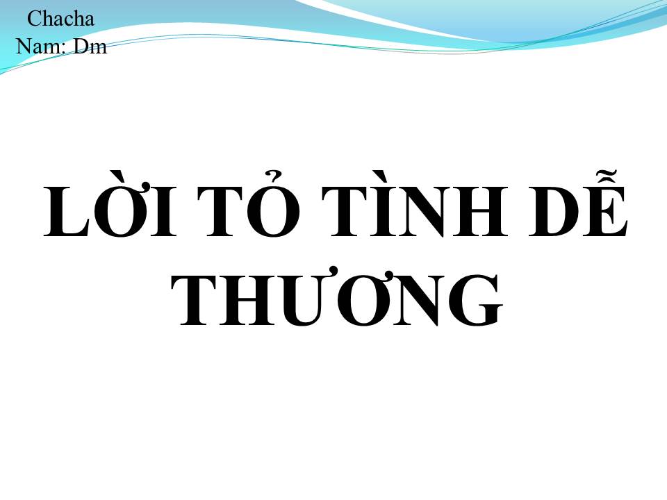 Lời bài hát LỜI TỎ TÌNH DỄ THƯƠNG 1