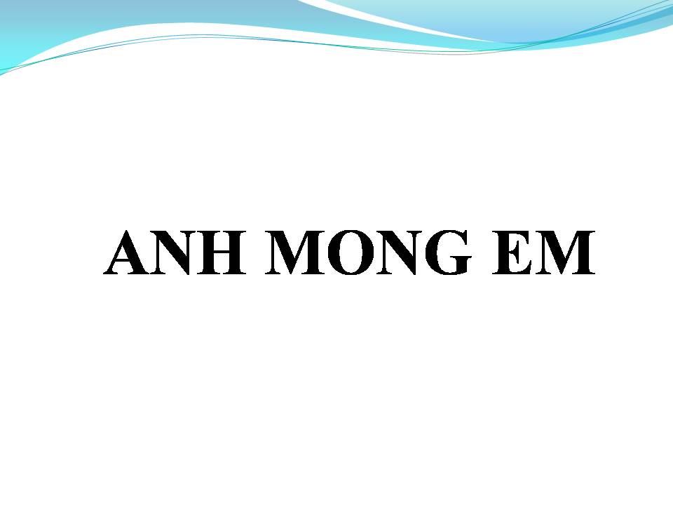 Lời bài hát ANH MONG EM
