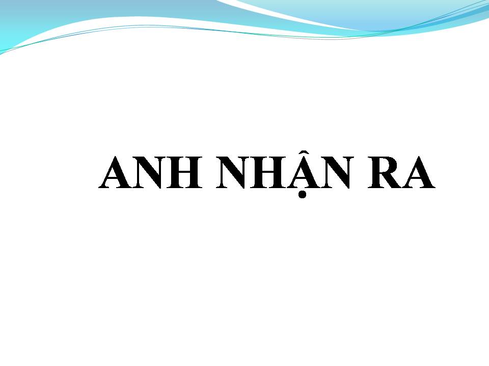 Lời bài hát ANH NHẬN RA