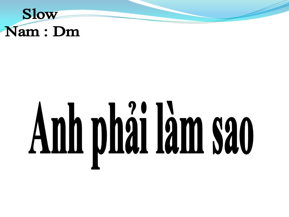 Lời bài hát ANH PHẢI LÀM SAO