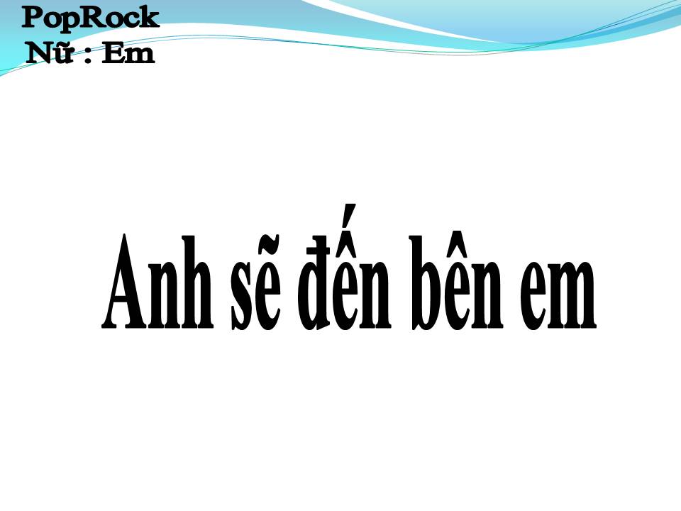Lời bài hát ANH SẼ ĐẾN BÊN EM