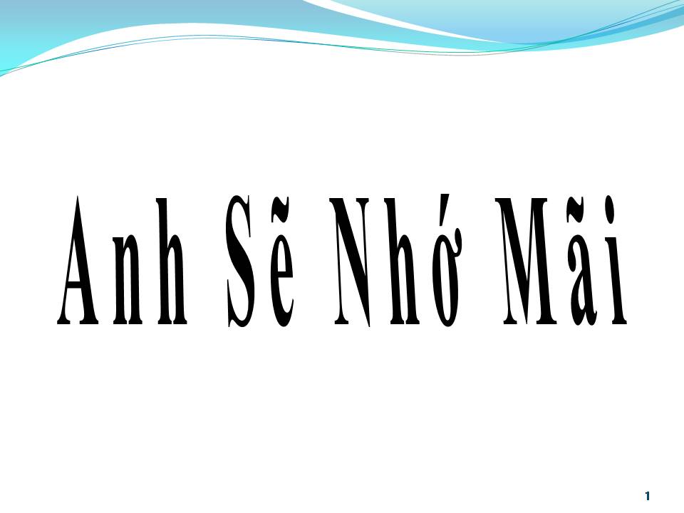 Lời bài hát ANH SẼ NHỚ MÃI