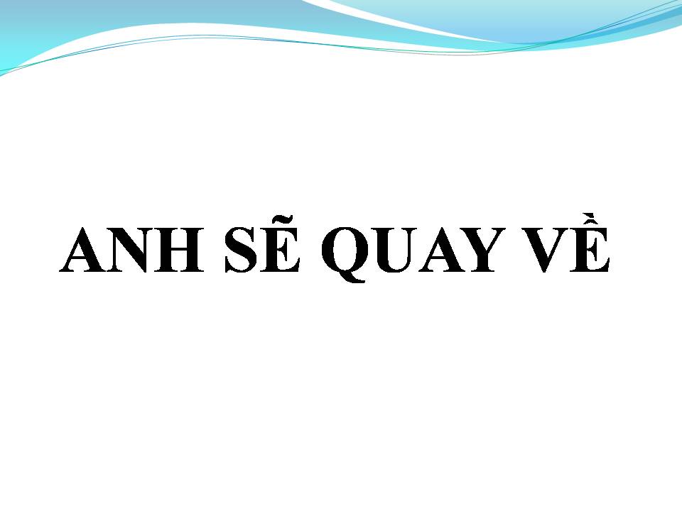 Lời bài hát ANH SẼ QUAY VỀ