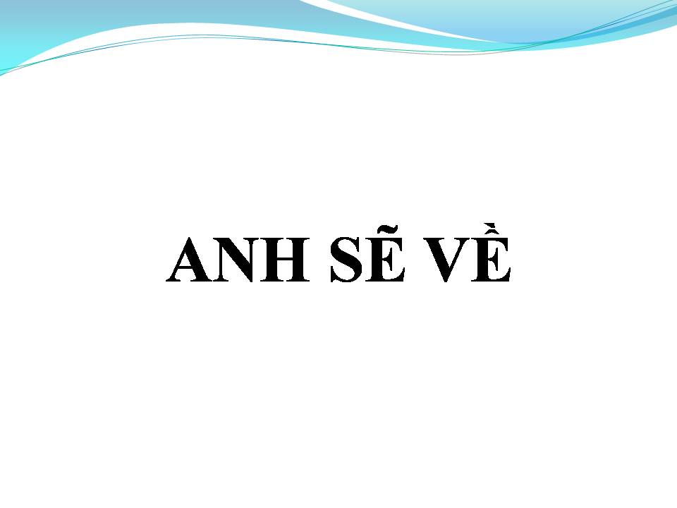 Lời bài hát ANH SẼ VỀ