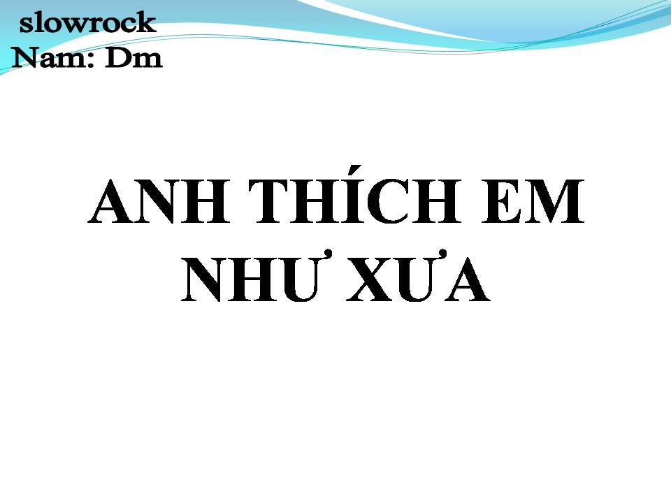 Lời bài hát ANH THÍCH EM NHƯ XƯA