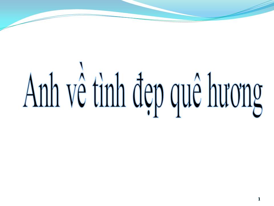 Lời bài hát ANH VỀ TÌNH ĐẸP QUÊ HƯƠNG