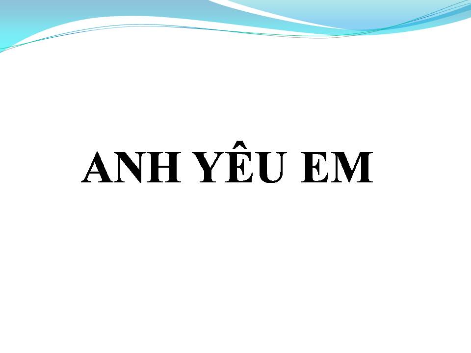 Lời bài hát ANH YÊU EM