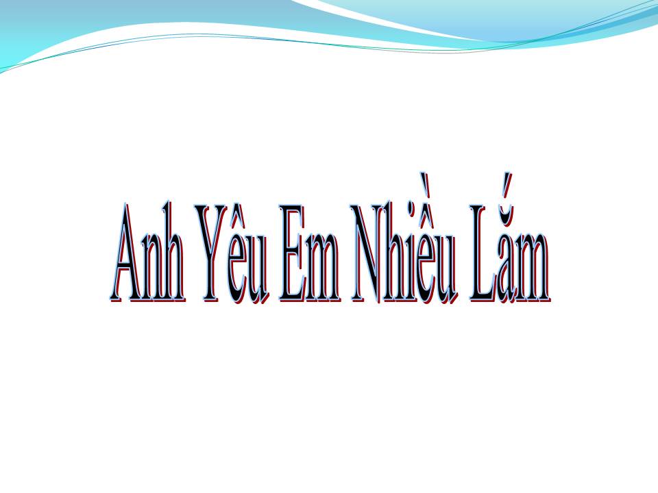 Lời bài hát ANH YÊU EM NHIỀU LẮM