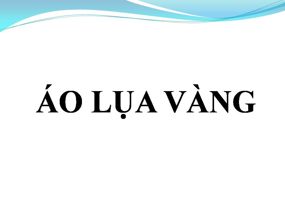 Lời bài hát ÁO LỤA VÀNG
