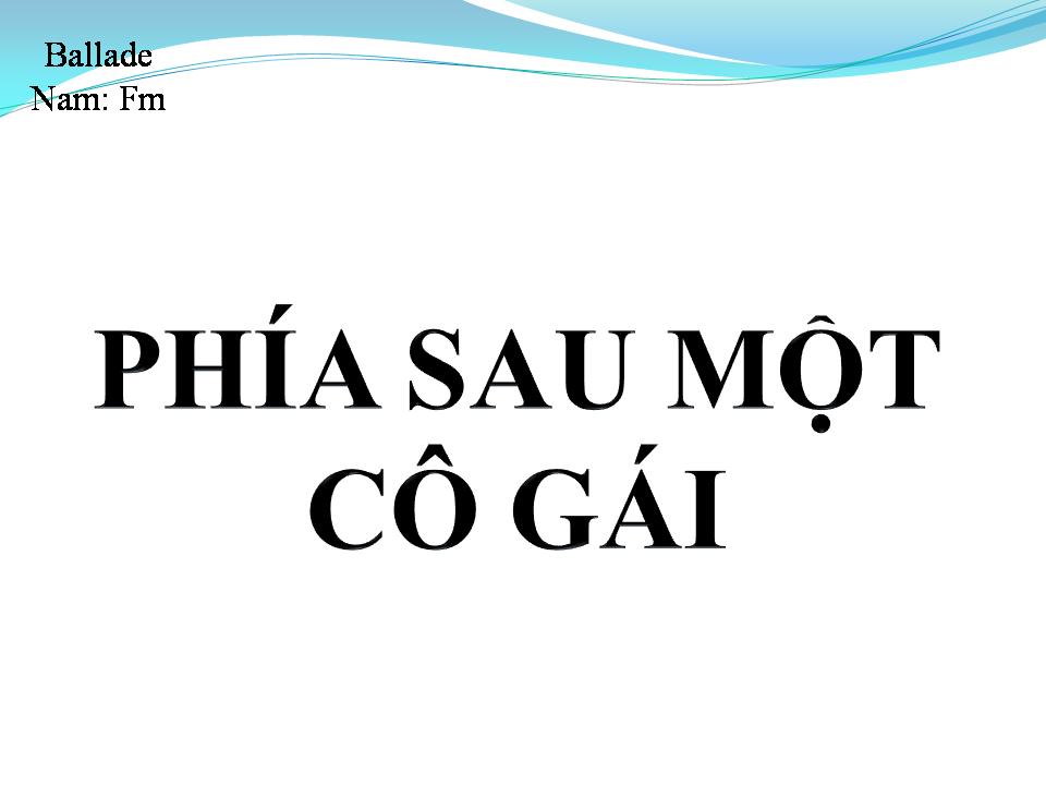 Lời bài hát PHÍA SAU MỘT CÔ GÁI