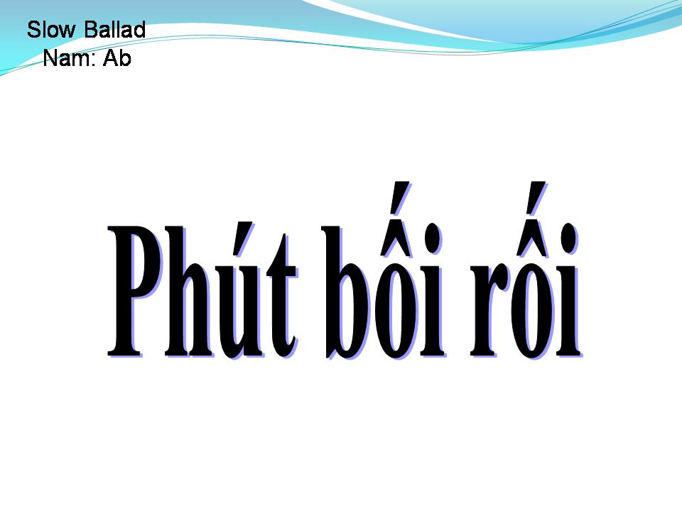 Lời bài hát PHÚT BỐI RỐI