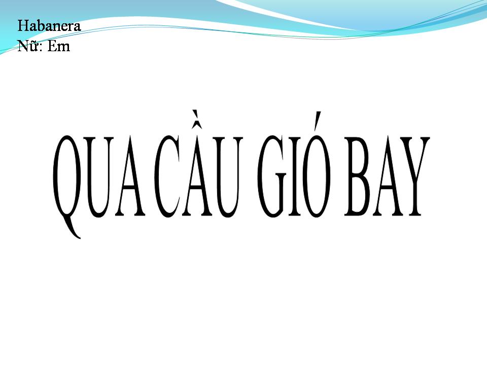 Lời bài hát QUA CẦU GIÓ BAY