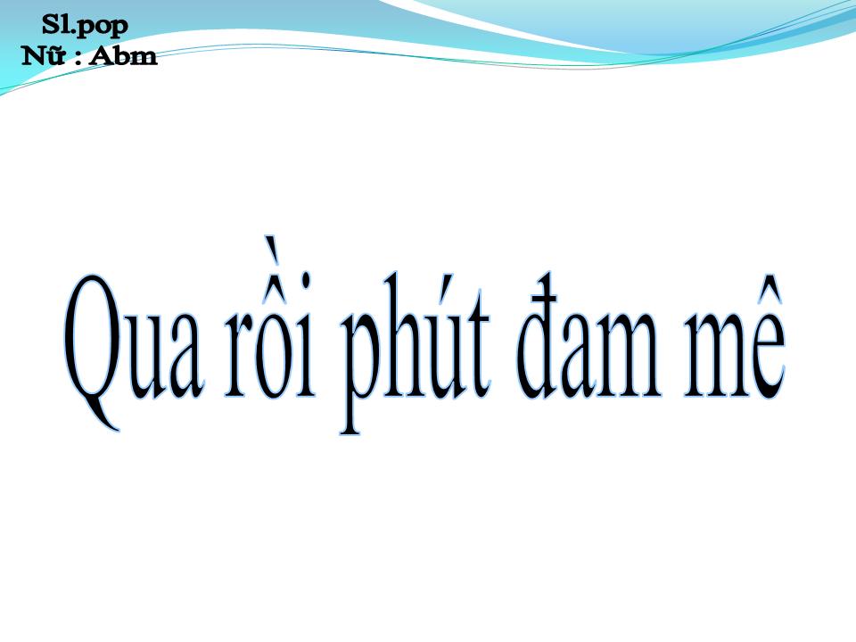 Lời bài hát QUA RỒI PHÚT ĐAM MÊ