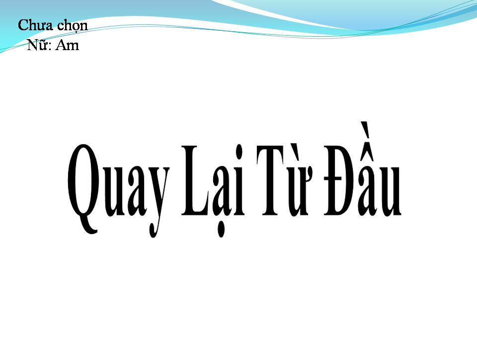 Lời bài hát QUAY LẠI TỪ ĐẦU