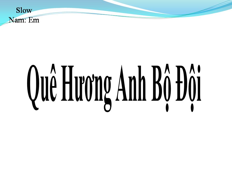 Lời bài hát QUÊ HƯƠNG ANH BỘ ĐỘI