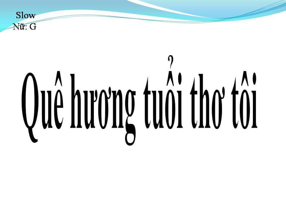 Lời bài hát QUÊ HƯƠNG TUỔI THƠ TÔI
