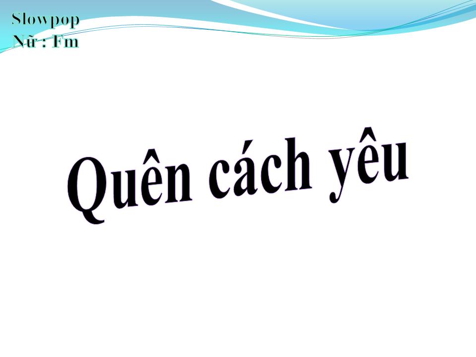 Lời bài hát QUÊN CÁCH YÊU