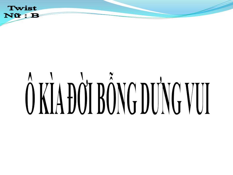 Lời bài hát Ô KÌA ĐỜI BỖNG DƯNG VUI