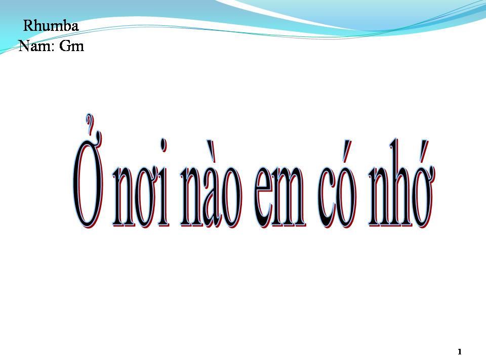 Lời bài hát Ở NƠI NÀO EM CÒN NHỚ
