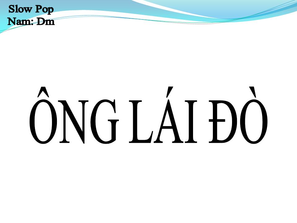 Lời bài hát ÔNG LÁI ĐÒ