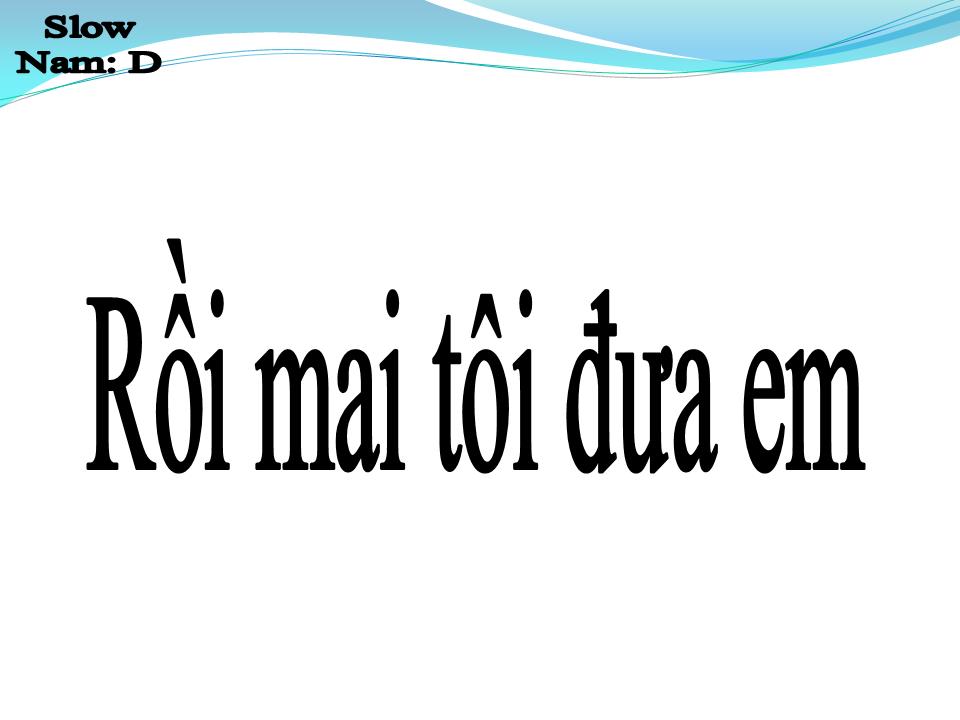 Lời bài hát RỒI MAI TÔI ĐƯA EM